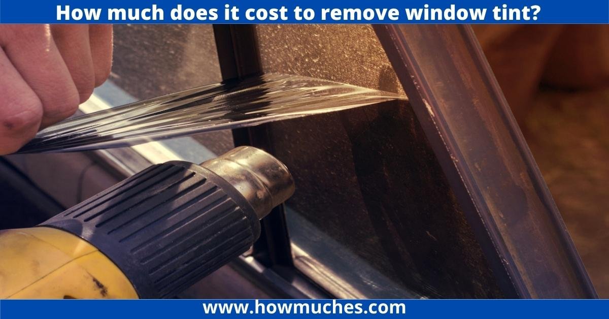 How much does it cost to remove window tint