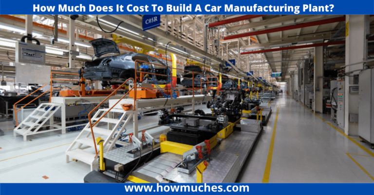 how-much-does-it-cost-to-build-a-car-manufacturing-plant