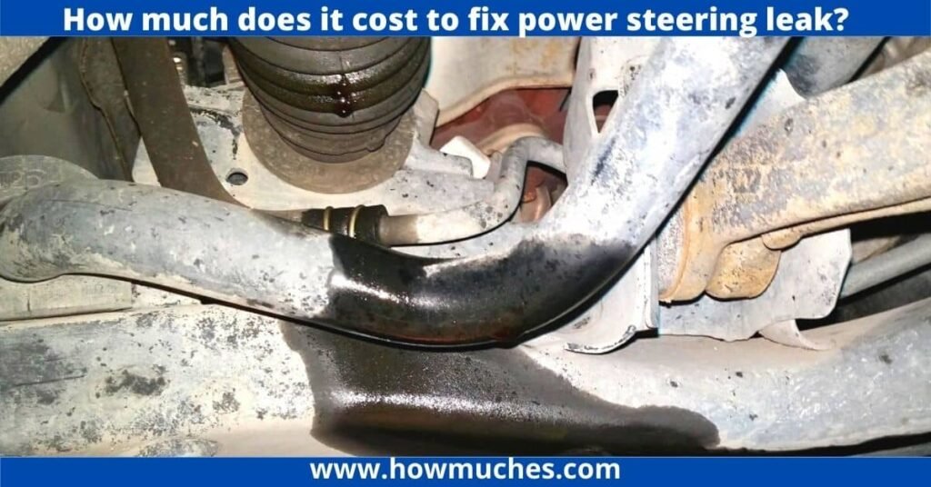 How much does it cost to fix power steering leak