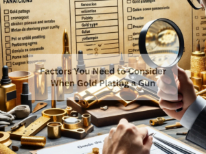Factors You Need to Consider When Gold Plating a Gun 