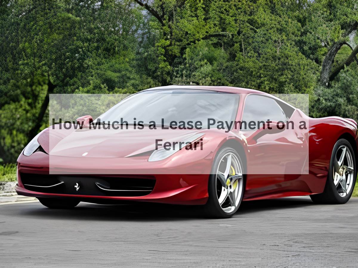 How Much is a Lease Payment on a Ferrari?