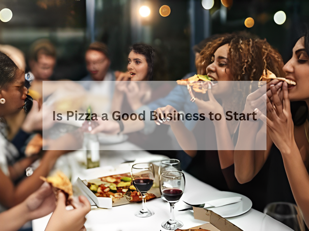 Is Pizza a Good Business to Start