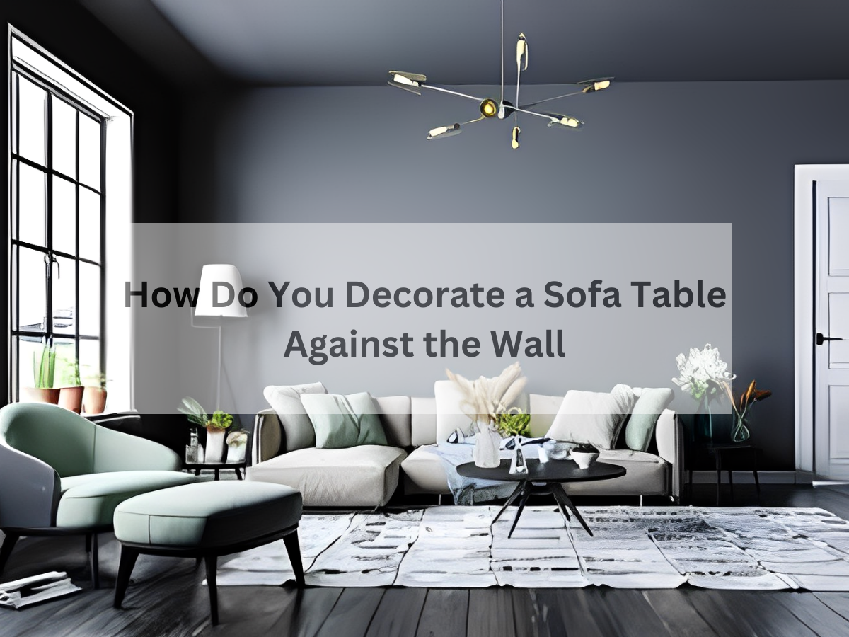 How Do You Decorate a Sofa Table Against the Wall